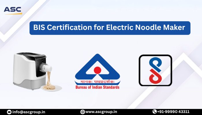 BIS Certification for Electric Noodle Maker